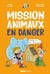 Mission animaux en danger - Engage-toi pour les sauver !