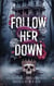 Follow Her Down - Her Monsters, Her Crown, #1