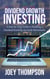 Dividend Growth Investing: A Step-by-Step Guide to Building a Dividend Portfolio for Early Retirement