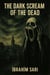 The Dark Scream of the Dead