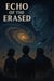 ECHO of THE ERASED