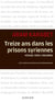 Treize ans dans les prisons syriennes - Voyage vers l'inconnu