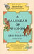 A Calendar of Wisdom - Daily Thoughts to Nourish the Soul, Written and Se