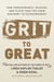 Grit to Great - How Perseverance, Passion, and Pluck Take You from Ordinary to Extraordinary
