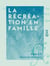 La Récréation en famille