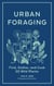 Urban Foraging - Find, Gather, and Cook 50 Wild Plants
