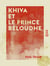 Khiva et le prince Béloudhe