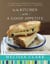 In the Kitchen with A Good Appetite - 150 Recipes and Stories About the Food You Love