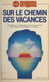 Sur le chemin des vacances : contribution à l'élaboration d'une politique sociale des vacances, du tourisme et des loisirs