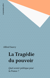 La Tragédie du pouvoir - Quel avenir politique pour la France ?