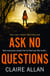 Ask No Questions