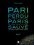 Pari perdu, Paris sauvé - L'incroyable histoire de l'immigré clandestin qui voulait sauver la France. Une affaire classée "Secret Défense"