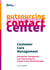 Customer Care Management - Dienstleister Management und Outsourcing von Contact Center Dienstleistungen