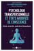 Psychologie transpersonnelle et états modifiés de conscience - Histoire, recherches, applications thérapeutiques