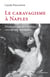Le caravagisme à Naples - Polymorphisme de la poétique caravagesque méridionale