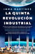 La quinta revolución industrial - Cómo la comercialización del espacio se convertirá en la mayor expansión industrial del siglo XXI