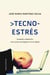 Tecnoestrés - Ansiedad y adaptación a las nuevas tecnologías en la era digital