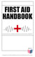 First Aid Handbook - Crucial Survival Skills, Emergency Procedures & Lifesaving Medical Information - Learn the Fundamental Measures for Providing Help to the Injured - With Clear Explanations & 100+ Instructive Images