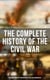 The Complete History of the Civil War (Including Memoirs & Biographies of the Lead Commanders) - The Emancipation Proclamation, Gettysburg Address, Presidential Orders & Actions…