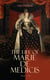 The Life of Marie de Medicis (Vol. 1-3) - Biography of the Queen of France (Complete Edition)