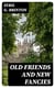 Old Friends and New Fancies - An Imaginary Sequel to the Novels of Jane Austen