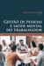 Gestão de pessoas e saúde mental do trabalhador - Fundamentos e intervenções com base na psicologia
