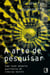 A arte de pesquisar - Como fazer pesquisa qualitativa em ciências sociais