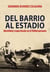 Del barrio al estadio - Identidad y espectáculo en el fútbol peruano