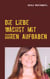 Die Liebe wächst mit ihren Aufgaben - Impulse für Ihre liebevolle Beziehung