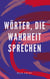 Wörter, die Wahrheit sprechen - Gedichte unserer Zeit