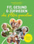 Fit, gesund und zufrieden das Alter genießen - 10 Minuten am Tag investieren und länger jung bleiben
