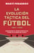 La evolución táctica del fútbol 1863 - 1945 - Descifrando el código genético del fútbol de la mano del falso 9