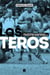 Los teros - Una historia de sacrificio y orgullo del rugby uruguayo
