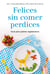 Felices sin comer perdices - Guía para padres vegetarianos