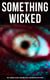 Something Wicked: 560+ Horror Classics, Macabre Tales & Supernatural Mysteries - The Call of Cthulhu, Frankenstein, Dracula, The Murders in the Rue Morgue, Dr Jekyll & Mr Hyde…