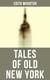 Tales of Old New York - False Dawn, The Old Maid, The Spark & New Year's Day