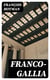 Franco-Gallia - Or, An Account of the Ancient Free State of France, and / Most Other Parts of Europe, Before the Loss of Their / Liberties