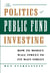 The Politics of Public Fund Investing - How to Modify Wall Street to Fit Main Street
