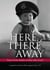 Here, There and Away - Voices of the families of those who served