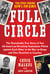 Full Circle - The Remarkable True Story of Two All-American Wrestling Teammates  Pitted Against Each Other in the War on Drugs and Then Reunited as Coaches
