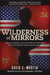Wilderness of Mirrors - Intrigue, Deception, and the Secrets that Destroyed Two of the Cold War's Most Important Agents