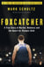 Foxcatcher - A True Story of Murder, Madness and the Quest for Olympic Gold