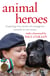Animal Heroes - Inspiring true stories of courageous animals