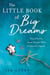 The Little Book of Big Dreams - True Stories about People Who Followed a Spark