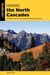Hiking the North Cascades - A Guide to More Than 100 Great Hiking Adventures