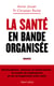 La Santé en bande organisée