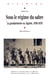 Sous le régime du sabre - La gendarmerie en Algérie 1830-1870