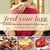 Feed Your Love - 122 Recipes from Around the World to Spice Up Your Love Life