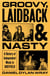 Groovy, Laidback and Nasty - A History of Independent Music in Sheffield