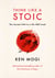 Think Like a Stoic - The Ancient Path to a Life Well Lived